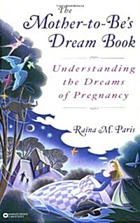 The Mother-To-Bes Dream Book: Understanding the Dreams of Pregnancy (Paperback)
