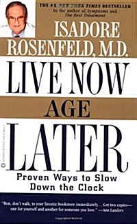 Live Now, Age Later: Proven Ways to Slow Down the Clock (Paperback)