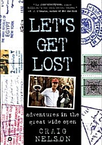 Lets Get Lost: Adventures in the Great Wide Open (Paperback)