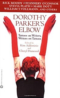 Dorothy Parkers Elbow: Tattoos on Writers, Writers on Tattoos (Paperback)