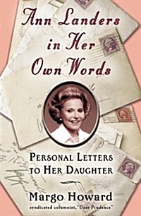 Ann Landers in Her Own Words: Personal Letters to Her Daughter (Paperback)