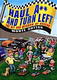 Haul A** and Turn Left: The Wit and Wisdom of NASCAR (Hardcover)