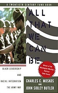 All That We Can Be: Black Leadership and Racial Integration the Army Way (Paperback)