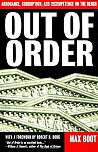 Out of Order: Arrogance, Corruption, and Incompetence on the Bench (Paperback, Revised)
