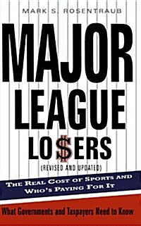 Major League Losers: The Real Cost of Sports and Whos Paying for It (Paperback, Revised)