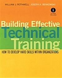 Building Effective Technical Training: How to Develop Hard Skills Within Organizations (Paperback)