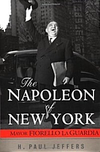 The Napoleon of New York: Mayor Fiorello La Guardia (Hardcover)