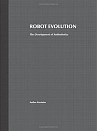 Robot Evolution: The Development of Anthrobotics (Paperback)
