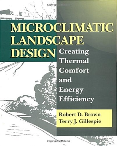 Microclimatic Landscape Design: Creating Thermal Comfort and Energy Efficiency (Paperback)