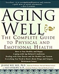 Aging Well: The Complete Guide to Physical and Emotional Health (Paperback)
