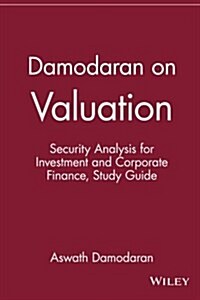 Damodaran on Valuation, Study Guide: Security Analysis for Investment and Corporate Finance (Paperback)