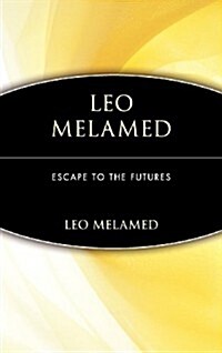 Leo Melamed: Escape to the Futures (Hardcover)