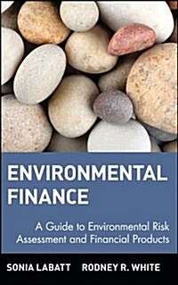 Environmental Finance: A Guide to Environmental Risk Assessment and Financial Products (Hardcover)