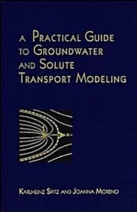 A Practical Guide to Groundwater and Solute Transport Modeling (Hardcover)