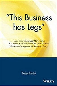 This Business Has Legs: How I Used Infomercial Marketing to Create the $100,000,000 Thighmaster Craze: An Entrepreneurial Adventure Story (Paperback)