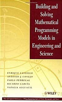 Building and Solving Mathematical Programming Models in Engineering and Science (Hardcover)