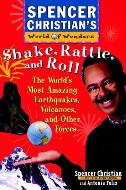 Shake, Rattle, and Roll: The Worlds Most Amazing Volcanoes, Earthquakes, and Other Forces (Paperback)