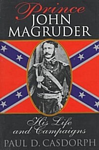 Prince John Magruder: His Life and Campaigns (Hardcover)