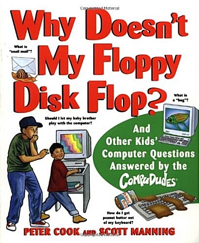 Why Doesnt My Floppy Disk Flop: And Other Kids Computer Questions Answered by the Compududes (Paperback)