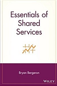 Essentials of Shared Services (Paperback, 1st)