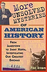 More Unsolved Mysteries of American History (Hardcover)
