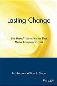 Lasting Change the Shared Values Process That Makes Companies Great (Paperback)