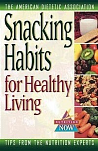 Snacking Habits for Healthy Living (Paperback)
