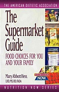 The Supermarket Guide: Food Choices for You and Your Family (Paperback)