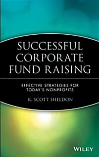 Successful Corporate Fund Raising: Effective Strategies for Todays Nonprofits (Hardcover)