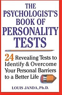 The Psychologists Book of Personality Tests: 24 Revealing Tests to Identify and Overcome Your Personal Barriers to a Better Life (Paperback)