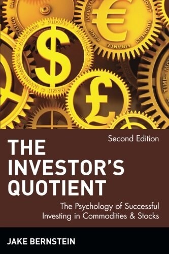 The Investors Quotient: The Psychology of Successful Investing in Commodities & Stocks (Paperback, 2, Revised)
