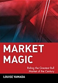 Market Magic: Riding the Greatest Bull Market of the Century (Paperback)