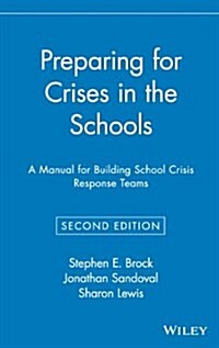 Preparing for Crises in the Schools: A Manual for Building School Crisis Response Teams (Hardcover, 2, Revised)