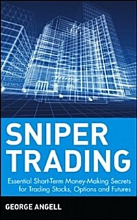 Sniper Trading: Essential Short-Term Money-Making Secrets for Trading Stocks, Options, and Futures (Hardcover)