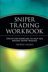 Sniper Trading Workbook: Step by Step Exercises to Help You Master Sniper Trading (Paperback)