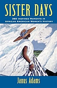 Sister Days: 365 Inspired Moments in African American Womens History (Paperback)