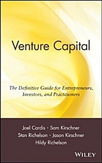 Venture Capital: The Definitive Guide for Entrepreneurs, Investors, and Practitioners (Hardcover, 1st)
