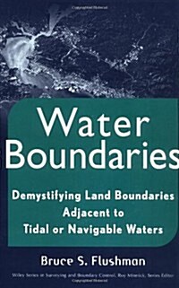 Water Boundaries: Demystifying Land Boundaries Adjacent to Tidal or Navigable Waters (Hardcover)