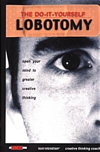 [중고] The Do It Yourself Lobotomy: Open Your Mind to Greater Creative Thinking (Hardcover)