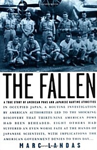 The Fallen: A True Story of American POWs and Japanese Wartime Atrocities (Hardcover)
