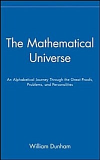 The Mathematical Universe: An Alphabetical Journey Through the Great Proofs, Problems, and Personalities (Hardcover)