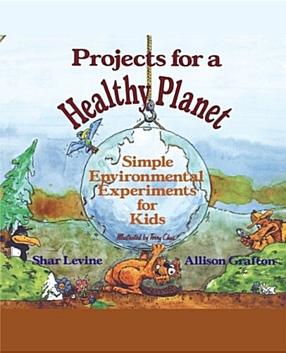 Projects for a Healthy Planet: Simple Environmental Experiments for Kids (Paperback)