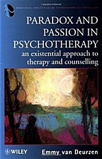 Paradox and Passion in Psychotherapy : An Existential Approach to Therapy and Counselling (Paperback)