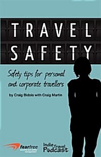 Travel Safety: Safety Tips for Personal and Corporate Travellers (Paperback)