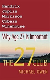 The 27 Club: Why Age 27 Is Important (Paperback)