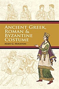 Ancient Greek, Roman & Byzantine Costume (Paperback)