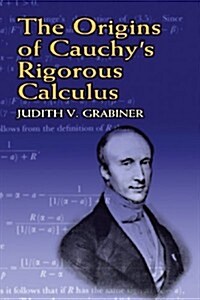 The Origins of Cauchys Rigorous Calculus (Paperback)