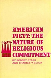 American Piety: The Nature of Religious Commitment (Paperback)