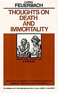 Thoughts on Death and Immortality: From the Papers of a Thinker, Along with an Appendix of Theological-Satirical Epigrams (Paperback)