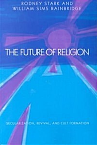 The Future of Religion: Secularization, Revival and Cult Formation (Paperback, Revised)